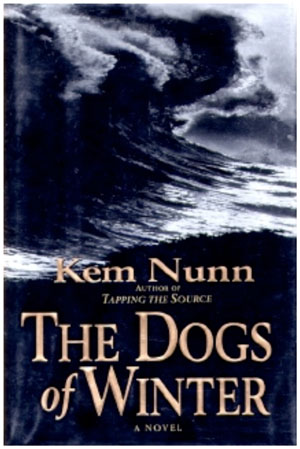 The Dogs of Winter by Kem Nunn