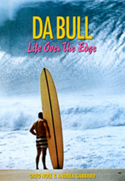 Da Bull: Life Over the Edge Greg Noll's Story