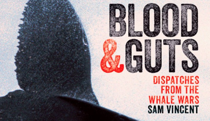 Blood and Guts: Dispatches from the Whale Wars